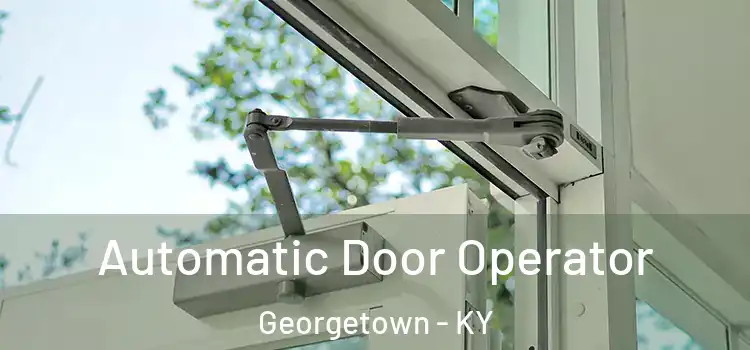 Automatic Door Operator Georgetown - KY