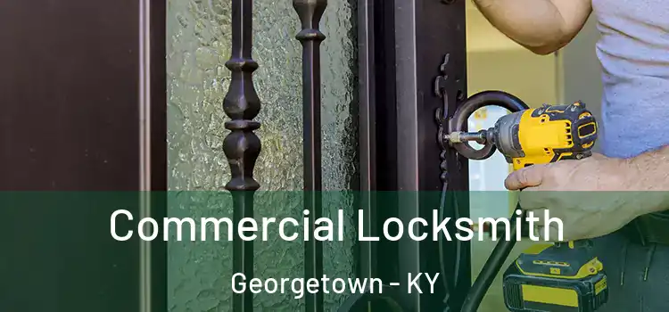 Commercial Locksmith Georgetown - KY