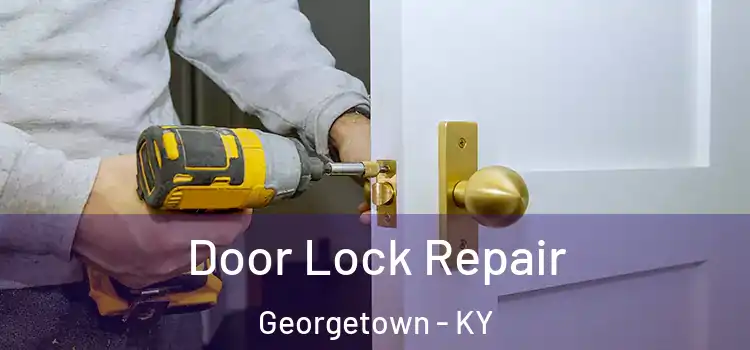 Door Lock Repair Georgetown - KY