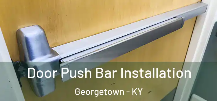 Door Push Bar Installation Georgetown - KY