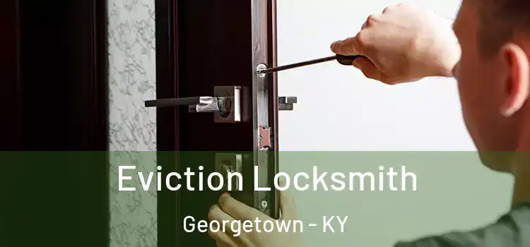 Eviction Locksmith Georgetown - KY