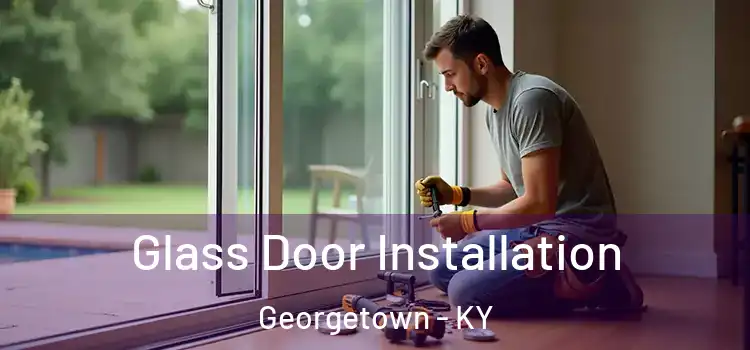 Glass Door Installation Georgetown - KY