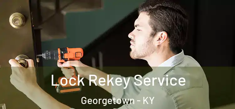 Lock Rekey Service Georgetown - KY