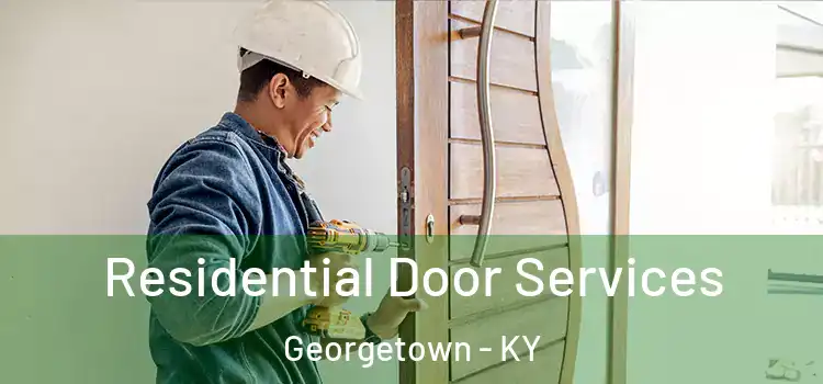 Residential Door Services Georgetown - KY