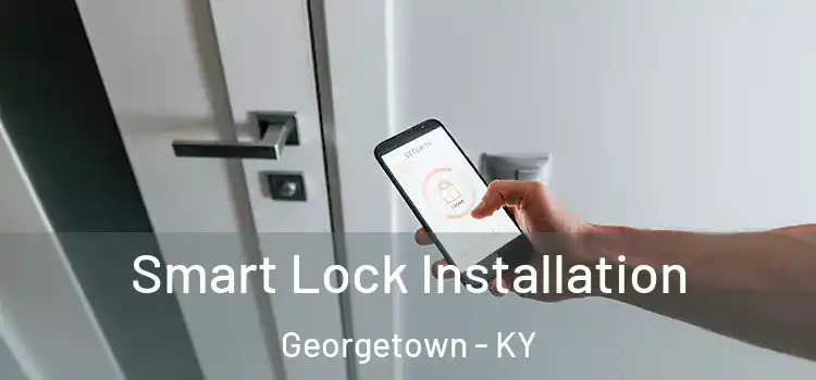  Smart Lock Installation Georgetown - KY